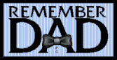 Remember Dad for he is a hero.